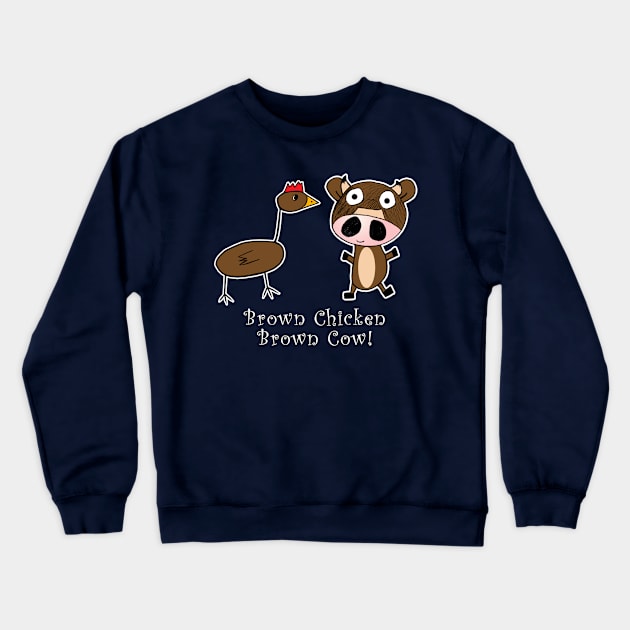 Brown Chicken Brown Cow Crewneck Sweatshirt by triggerleo